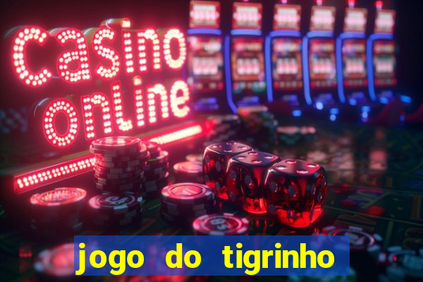 jogo do tigrinho com deposito de 1 real