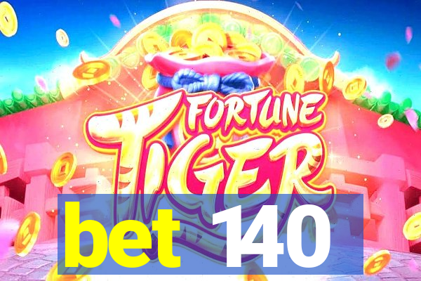 bet 140