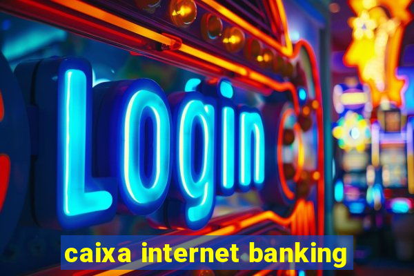 caixa internet banking