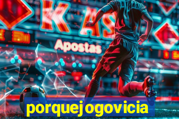 porquejogovicia