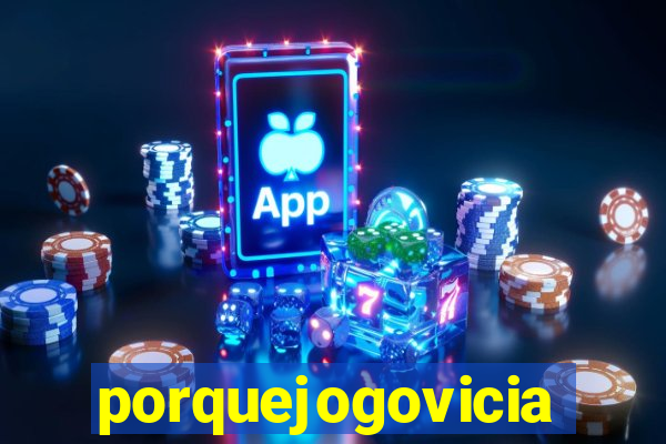 porquejogovicia