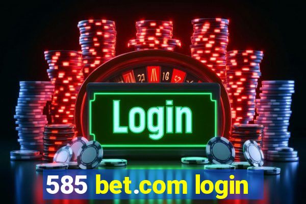 585 bet.com login