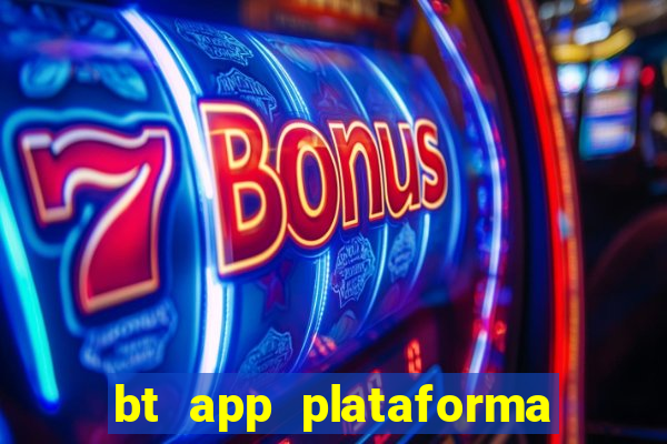 bt app plataforma de jogos