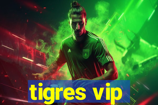 tigres vip