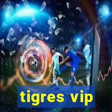 tigres vip