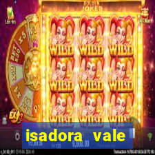 isadora vale reclame aqui