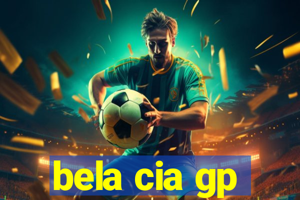 bela cia gp