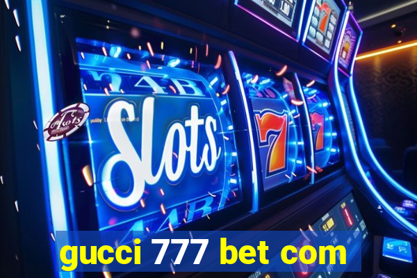 gucci 777 bet com