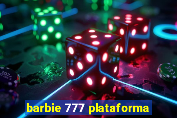 barbie 777 plataforma