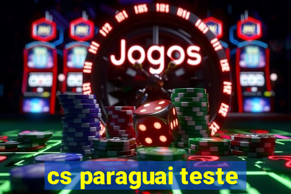 cs paraguai teste