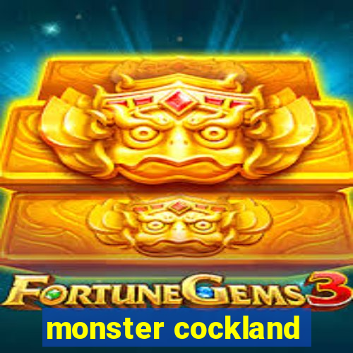 monster cockland