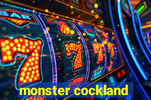 monster cockland