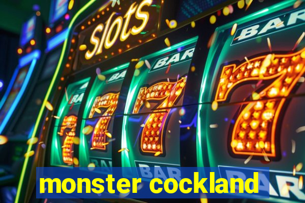 monster cockland