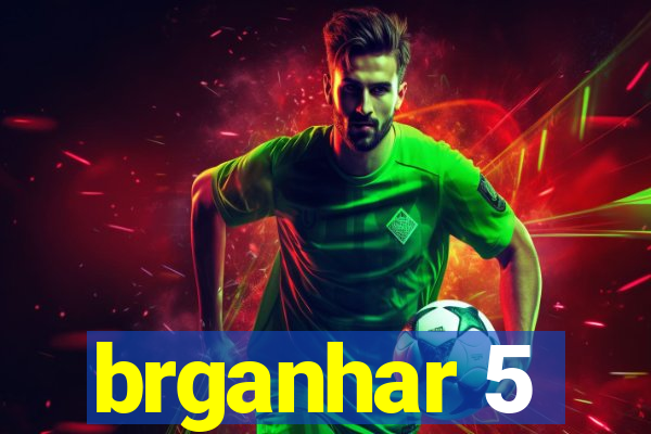 brganhar 5