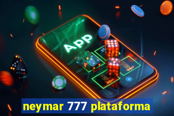 neymar 777 plataforma