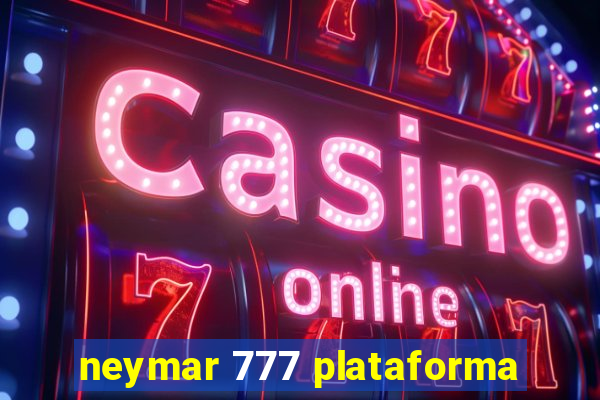 neymar 777 plataforma