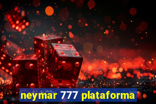 neymar 777 plataforma