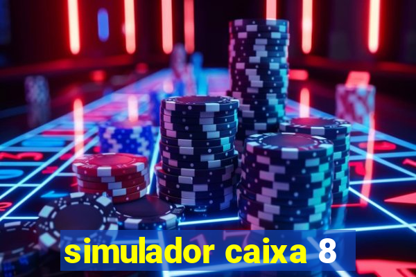 simulador caixa 8