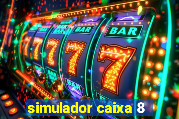 simulador caixa 8