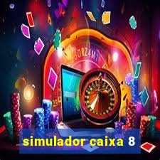 simulador caixa 8