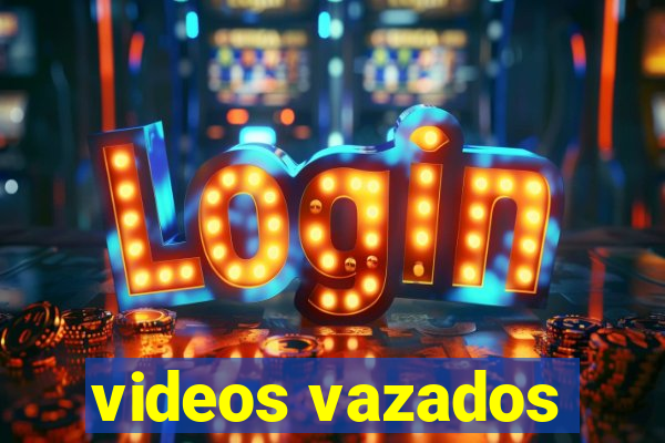 videos vazados