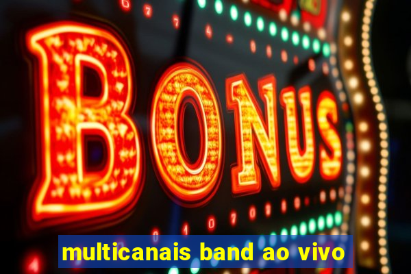 multicanais band ao vivo