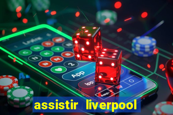 assistir liverpool x manchester city ao vivo futemax