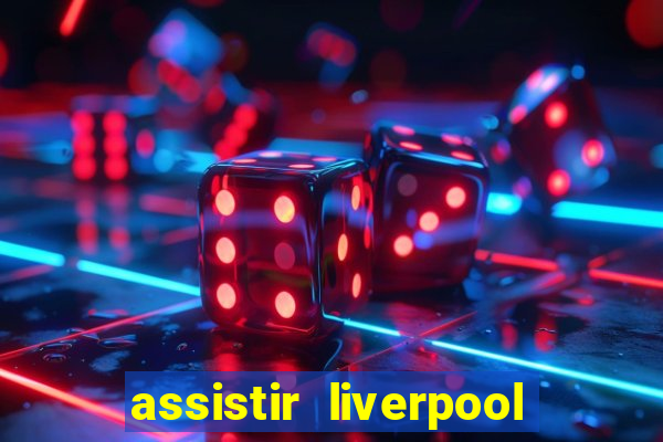 assistir liverpool x manchester city ao vivo futemax