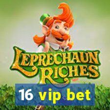 16 vip bet