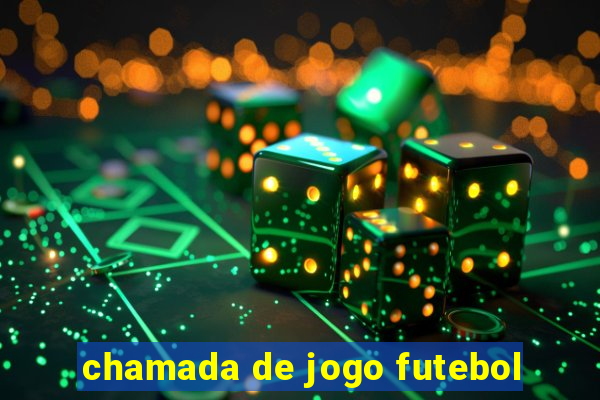 chamada de jogo futebol