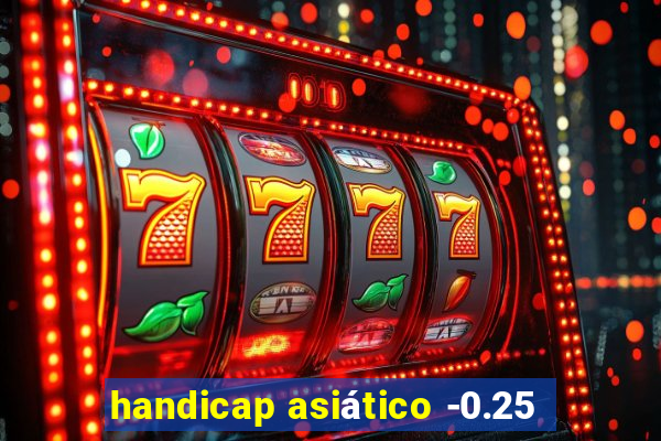 handicap asiático -0.25