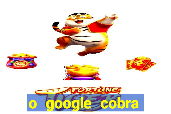 o google cobra taxa de saque de jogos