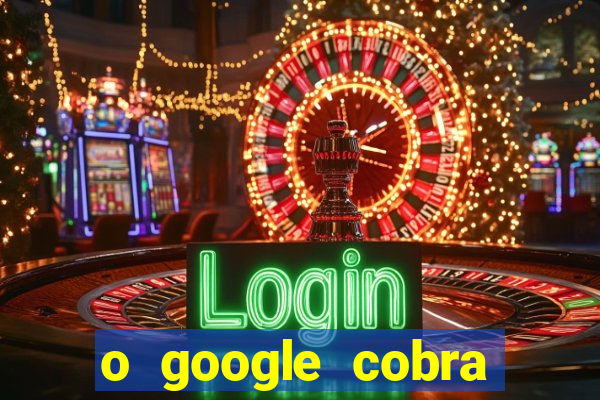 o google cobra taxa de saque de jogos