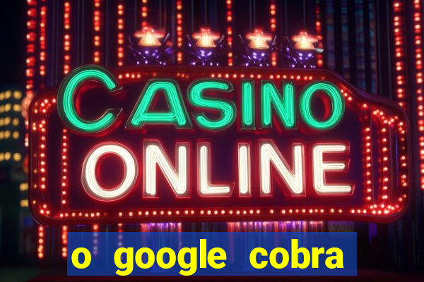 o google cobra taxa de saque de jogos