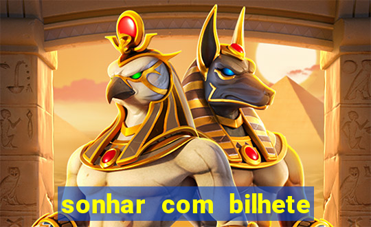 sonhar com bilhete de loteria