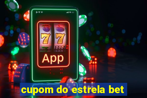 cupom do estrela bet