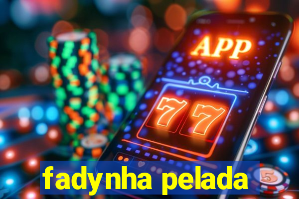 fadynha pelada