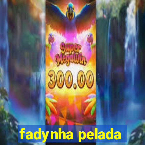 fadynha pelada