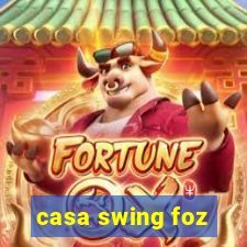 casa swing foz