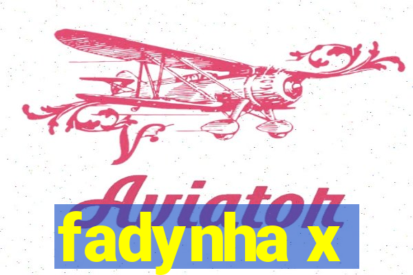 fadynha x