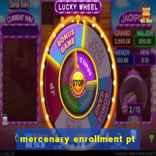 mercenary enrollment pt