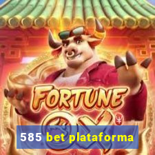 585 bet plataforma