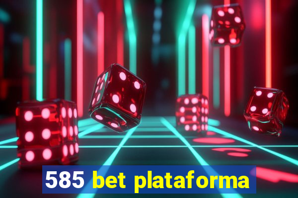 585 bet plataforma