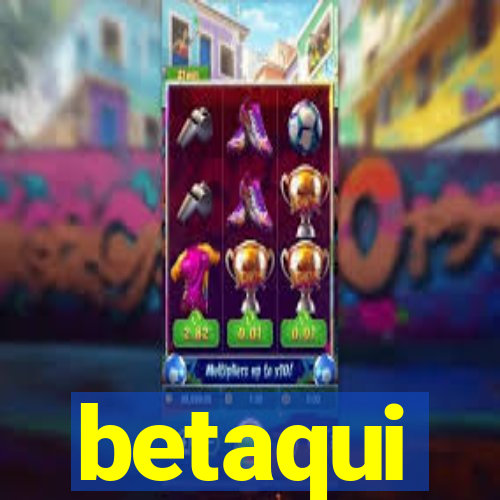 betaqui