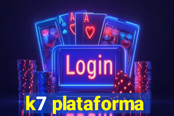 k7 plataforma