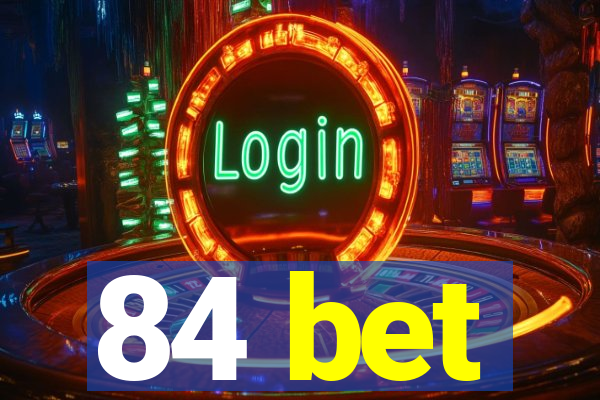 84 bet