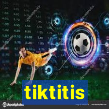 tiktitis