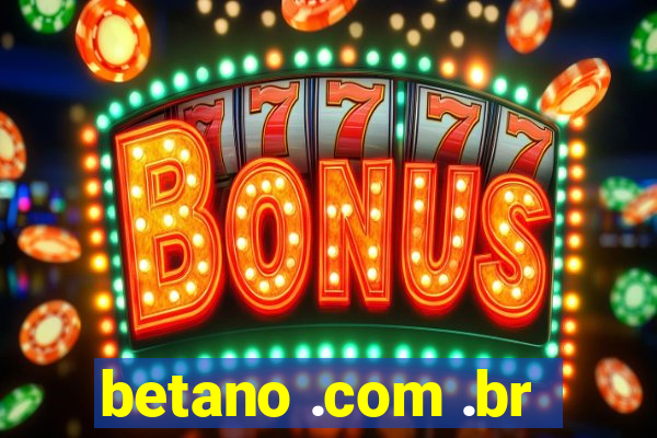 betano .com .br