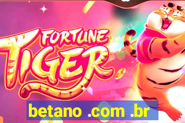 betano .com .br