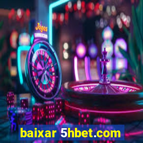 baixar 5hbet.com